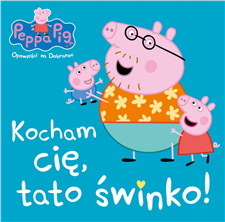 Świnka Peppa- Opowieści na dobranoc- Tatusiu