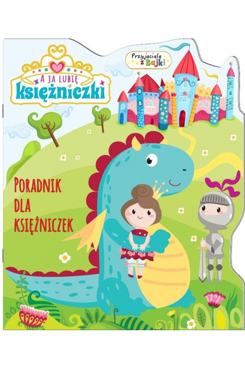 Księżniczki- Przyjaciele z bajki- Poradnik