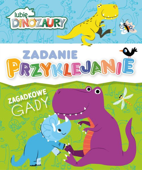 Lubię Dinozaury Zadanie Przyklejanie Zagadkowe gady